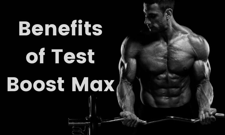 Benefits of Test Boost Max