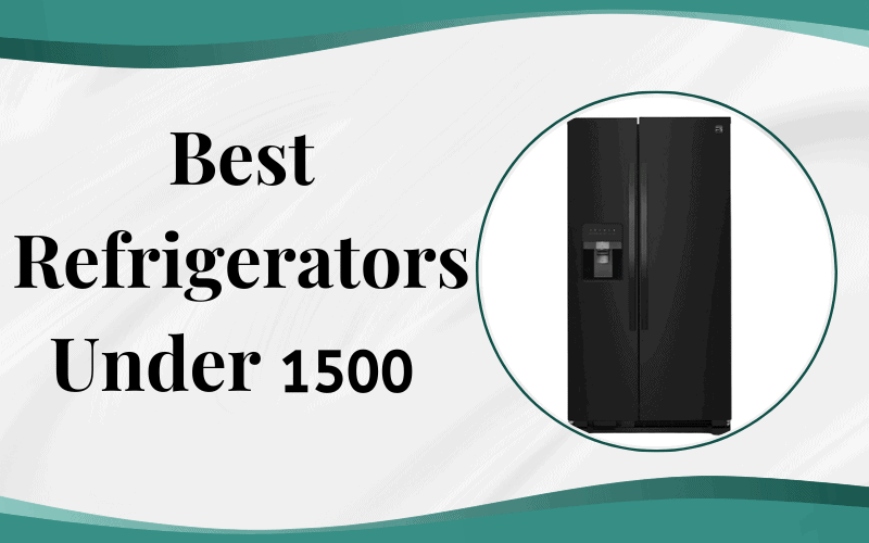 Best Refrigerators Under 1500