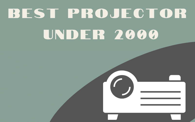 Best Projector Under 2000